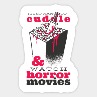 I just want to cuddle & watch horror movies Sticker